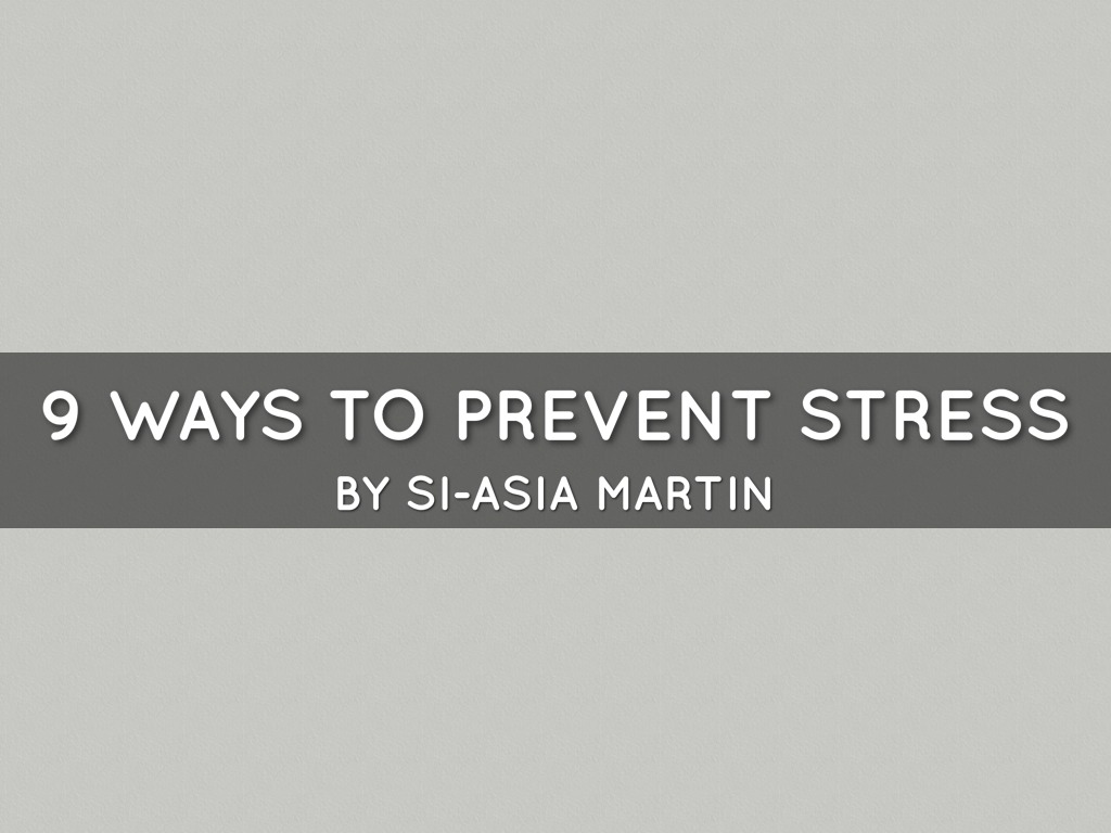 9 Ways To Prevent Stress. by siasiamartin 9 Ways To Prevent Stress. by siasiamartin